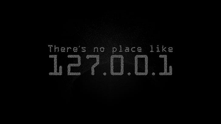 Theres No Place Like Localhost, localhost, computer, hacker, computer wallpaper