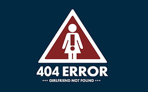 404 Error Girlfriend Not Found, computer, error, girlfriend, typography wallpaper