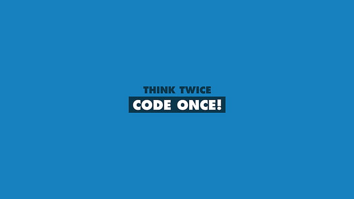 Think Twice Code Once, code, computer, programming, syntax wallpaper
