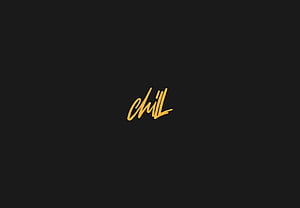 Chill, typography wallpaper
