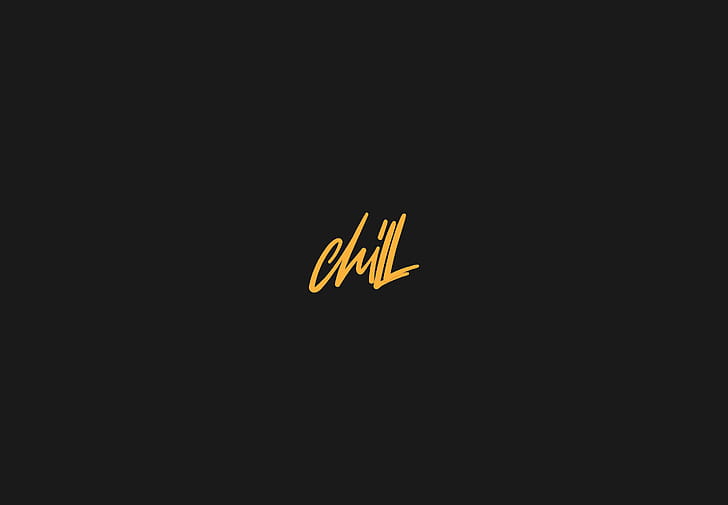 Chill, typography wallpaper